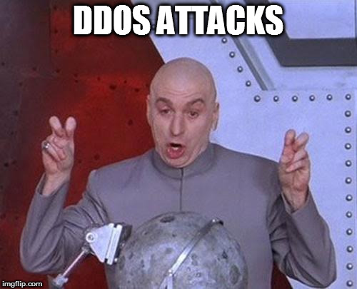 Dr Evil Laser Meme | DDOS ATTACKS | image tagged in memes,dr evil laser | made w/ Imgflip meme maker