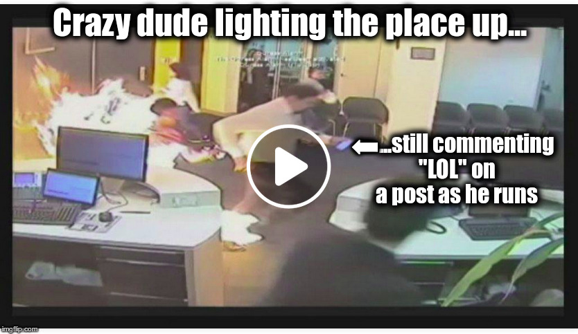 Melbourne bank Arson | Crazy dude lighting the place up... ⬅️ ...still commenting "LOL" on a post as he runs; ⬅️ | image tagged in melbourne bank,melbourne bank arson,arson,crazy | made w/ Imgflip meme maker