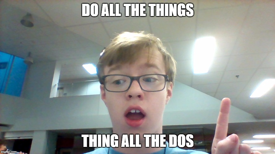 Meme fail. | DO ALL THE THINGS; THING ALL THE DOS | image tagged in doallthethings,memefail,wowilookridiculous | made w/ Imgflip meme maker
