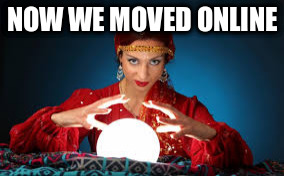 NOW WE MOVED ONLINE | made w/ Imgflip meme maker