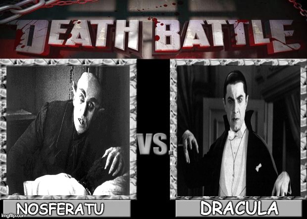 death battle | DRACULA; NOSFERATU | image tagged in death battle | made w/ Imgflip meme maker