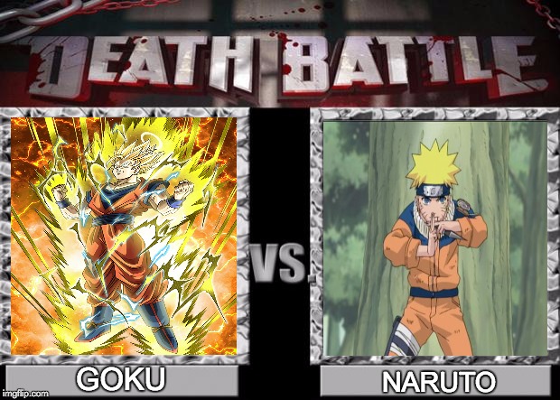 death battle | GOKU; NARUTO | image tagged in death battle | made w/ Imgflip meme maker