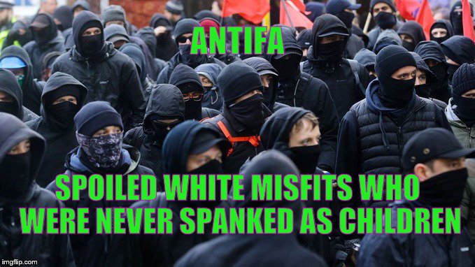 Antifa Spoiled White Kids Who Were Never Spanked as Children | ANTIFA; SPOILED WHITE MISFITS WHO WERE NEVER SPANKED AS CHILDREN | image tagged in antifa,memes,liberal logic,liberals,spoiled brat | made w/ Imgflip meme maker
