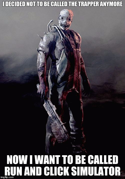 Image tagged in dead by daylight trapper Imgflip