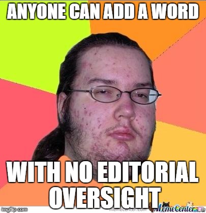 Nerd | ANYONE CAN ADD A WORD; WITH NO EDITORIAL OVERSIGHT | image tagged in nerd | made w/ Imgflip meme maker