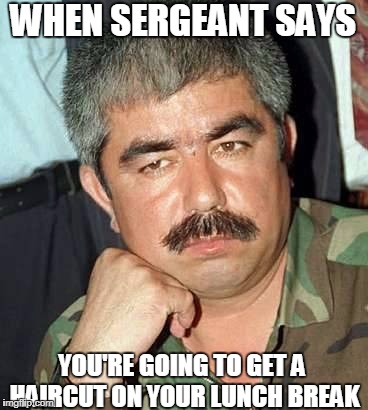 WHEN SERGEANT SAYS; YOU'RE GOING TO GET A HAIRCUT ON YOUR LUNCH BREAK | image tagged in army,haircut,enlisted,funny,woah,lol | made w/ Imgflip meme maker