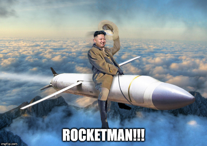 KIM JONG UN | ROCKETMAN!!! | image tagged in kim jong un | made w/ Imgflip meme maker