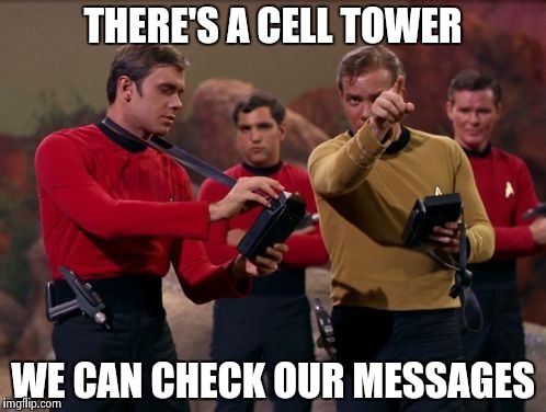 Phones are the same in the 23rd century | THERE'S A CELL TOWER; WE CAN CHECK OUR MESSAGES | image tagged in star trek,communication,progressive | made w/ Imgflip meme maker