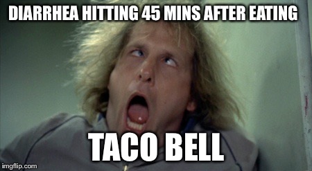 Scary Harry Meme | DIARRHEA HITTING 45 MINS AFTER EATING; TACO BELL | image tagged in memes,scary harry | made w/ Imgflip meme maker