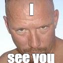 I; see you | image tagged in vinlord | made w/ Imgflip meme maker