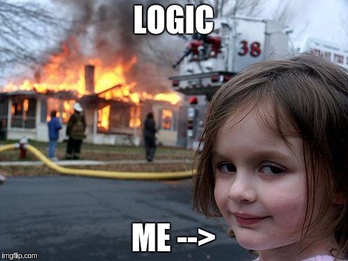 Disaster Girl Meme | LOGIC ME --> | image tagged in memes,disaster girl | made w/ Imgflip meme maker