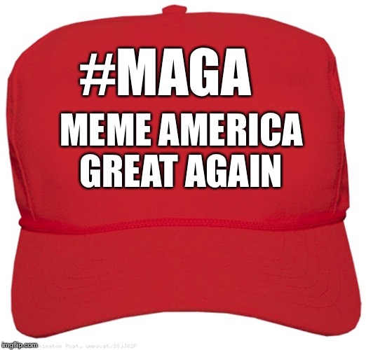 blank red MAGA hat | #MAGA; MEME AMERICA GREAT AGAIN | image tagged in blank red maga hat | made w/ Imgflip meme maker