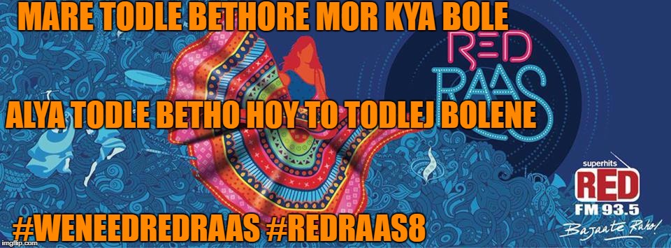 #RedRaas | MARE TODLE BETHORE MOR KYA BOLE; ALYA TODLE BETHO HOY TO TODLEJ BOLENE; #WENEEDREDRAAS #REDRAAS8 | image tagged in memes,funny | made w/ Imgflip meme maker