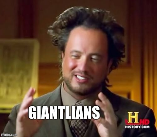 Ancient Aliens Meme | GIANTLIANS | image tagged in memes,ancient aliens | made w/ Imgflip meme maker