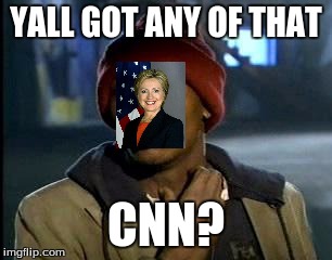 CNN= Crack News Network | YALL GOT ANY OF THAT; CNN? | image tagged in memes,yall got any more of | made w/ Imgflip meme maker