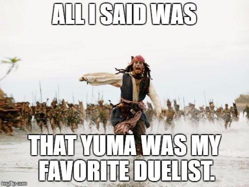 Yugioh Genwunners. | ALL I SAID WAS; THAT YUMA WAS MY FAVORITE DUELIST. | image tagged in memes,jack sparrow being chased | made w/ Imgflip meme maker