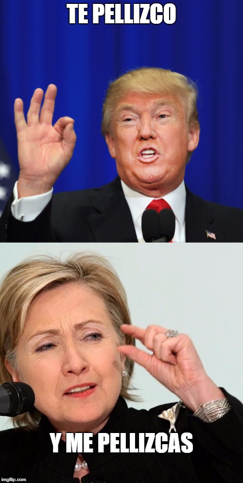 Hillary y Trump pellizco | TE PELLIZCO; Y ME PELLIZCAS | image tagged in hillary clinton,donald trump,spanish | made w/ Imgflip meme maker