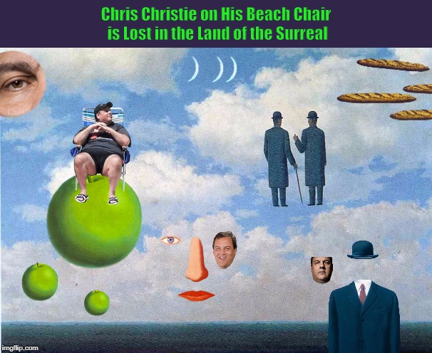 Chris Christie on His Beach Chair is Lost in the Land of the Surreal | image tagged in chris christie,beach chair,magritte,surreal,funny,memes | made w/ Imgflip meme maker