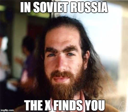 The russian maths | IN SOVIET RUSSIA; THE X FINDS YOU | image tagged in math,in soviet russia | made w/ Imgflip meme maker
