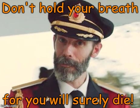 Captain Obvious | Don't hold your breath; for you will surely die! | image tagged in captain obvious,memes | made w/ Imgflip meme maker