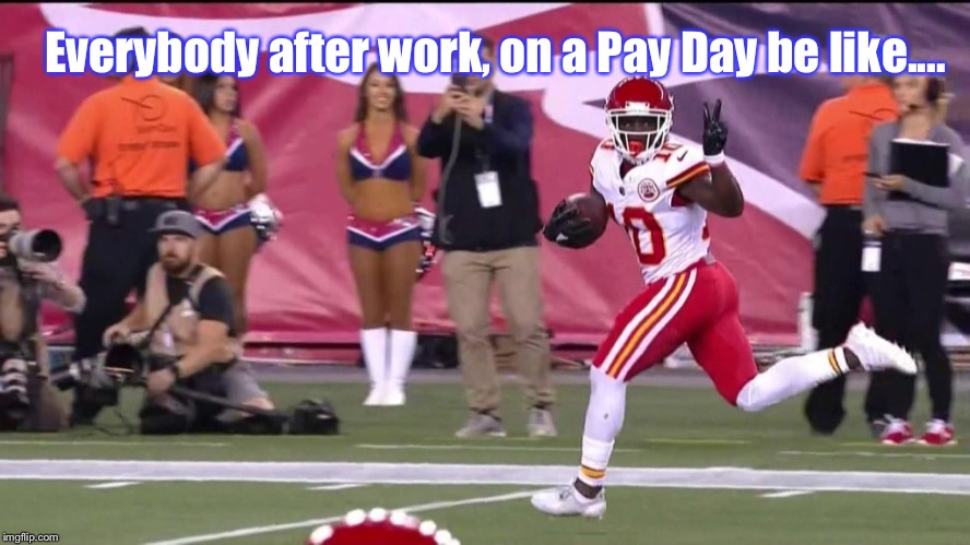 Tell Me This Ain't So: | Everybody after work, on a Pay Day be like.... | image tagged in memes,nfl,nfl memes,payday | made w/ Imgflip meme maker