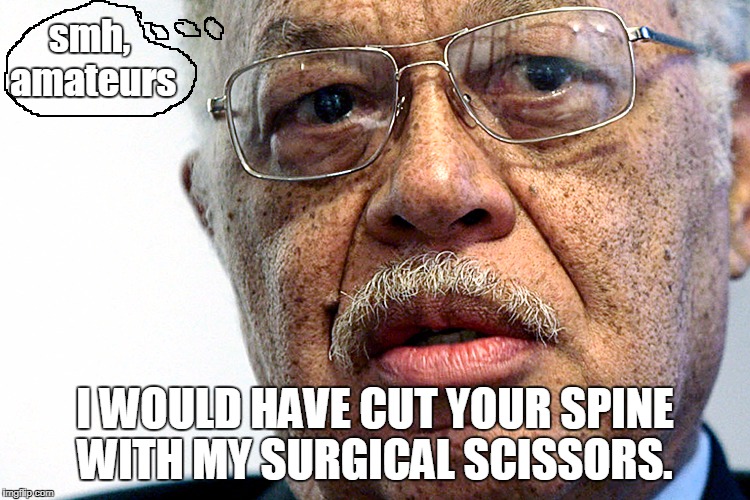 That face when you hear about a baby surviving an attempted abortion.  | smh, amateurs I WOULD HAVE CUT YOUR SPINE WITH MY SURGICAL SCISSORS. | image tagged in kermit gosnell,murderer,abortionist,that face when,memes | made w/ Imgflip meme maker