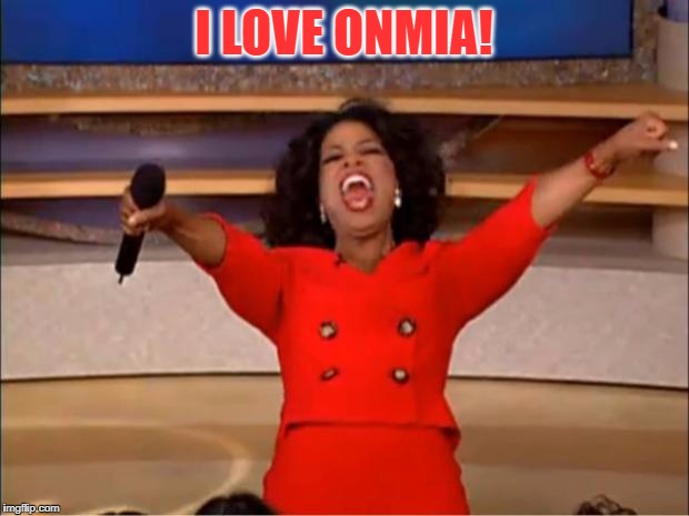 Oprah You Get A Meme | I LOVE ONMIA! | image tagged in memes,oprah you get a | made w/ Imgflip meme maker
