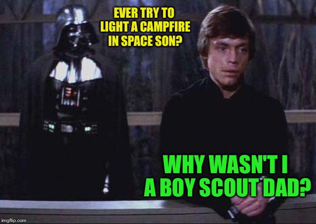 Thoughtful luke | EVER TRY TO LIGHT A CAMPFIRE IN SPACE SON? WHY WASN'T I A BOY SCOUT DAD? | image tagged in thoughtful luke | made w/ Imgflip meme maker