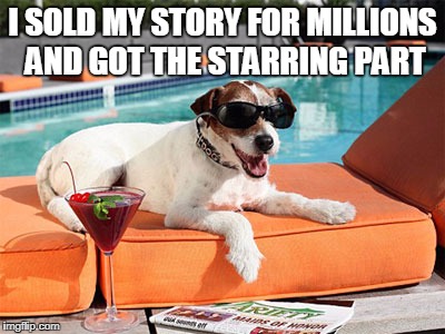 I SOLD MY STORY FOR MILLIONS AND GOT THE STARRING PART | made w/ Imgflip meme maker