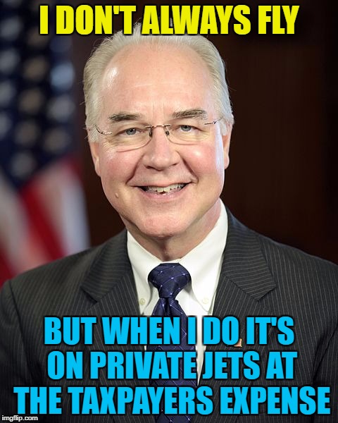 Health secretary Tom Price has spent $300 000 on 24 flights since May | I DON'T ALWAYS FLY; BUT WHEN I DO IT'S ON PRIVATE JETS AT THE TAXPAYERS EXPENSE | image tagged in tom price,memes,health secretary,government,donald trump,politics | made w/ Imgflip meme maker