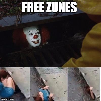pennywise in sewer | FREE ZUNES | image tagged in pennywise in sewer | made w/ Imgflip meme maker