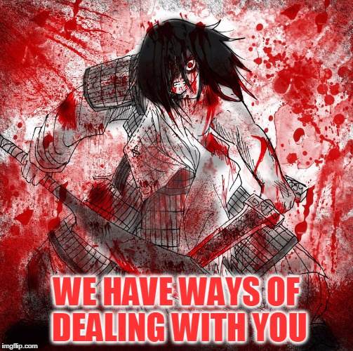 WE HAVE WAYS OF DEALING WITH YOU | made w/ Imgflip meme maker