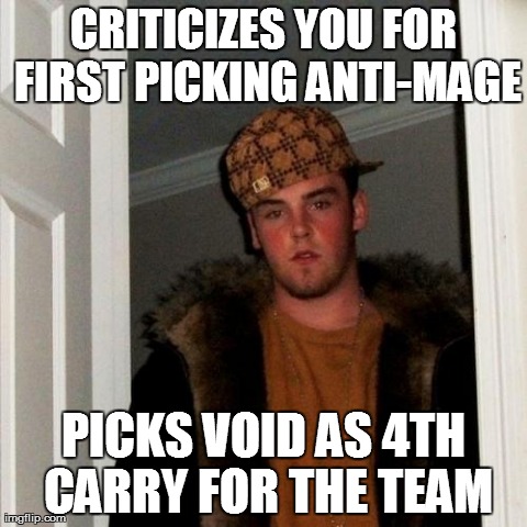 Scumbag Steve Meme | CRITICIZES YOU FOR FIRST PICKING ANTI-MAGE PICKS VOID AS 4TH CARRY FOR THE TEAM | image tagged in memes,scumbag steve | made w/ Imgflip meme maker