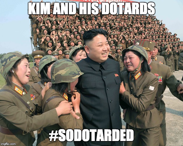 KIM AND HIS DOTARDS; #SODOTARDED | image tagged in dotard | made w/ Imgflip meme maker