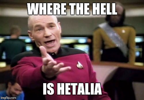 Picard Wtf Meme | WHERE THE HELL IS HETALIA | image tagged in memes,picard wtf | made w/ Imgflip meme maker