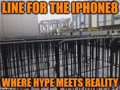 Line for the iphone8 in China | LINE FOR THE IPHONE8; WHERE HYPE MEETS REALITY | image tagged in iphone8,iphone,apple | made w/ Imgflip meme maker