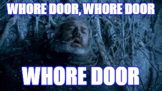 W**RE DOOR, W**RE DOOR W**RE DOOR | made w/ Imgflip meme maker