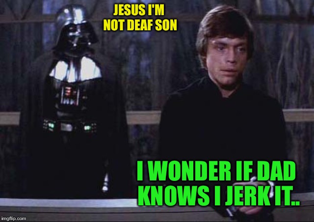 Thoughtful luke | JESUS I'M NOT DEAF SON I WONDER IF DAD KNOWS I JERK IT.. | image tagged in thoughtful luke | made w/ Imgflip meme maker