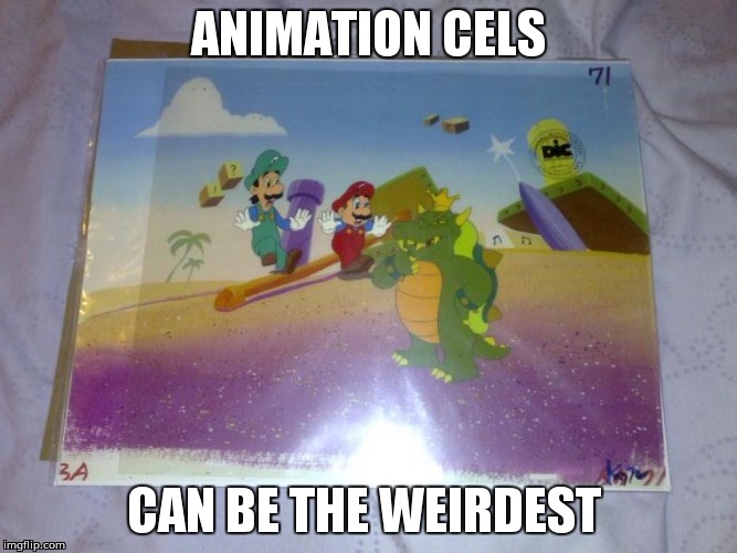 ANIMATION CELS; CAN BE THE WEIRDEST | image tagged in cel | made w/ Imgflip meme maker