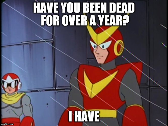 HAVE YOU BEEN DEAD FOR OVER A YEAR? I HAVE | made w/ Imgflip meme maker