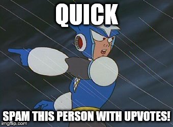 QUICK SPAM THIS PERSON WITH UPVOTES! | made w/ Imgflip meme maker