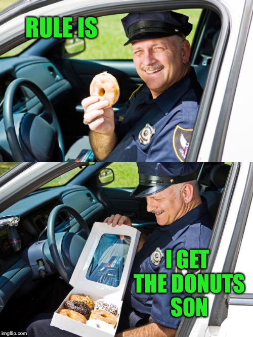 RULE IS I GET THE DONUTS SON | made w/ Imgflip meme maker