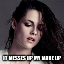 IT MESSES UP MY MAKE UP | made w/ Imgflip meme maker