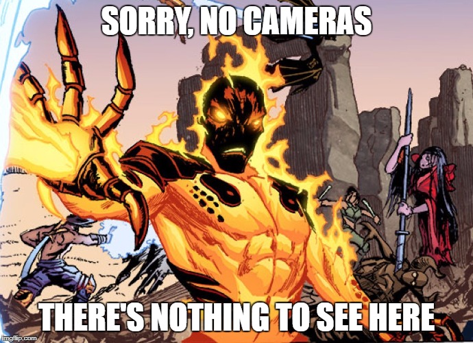 SORRY, NO CAMERAS; THERE'S NOTHING TO SEE HERE | made w/ Imgflip meme maker