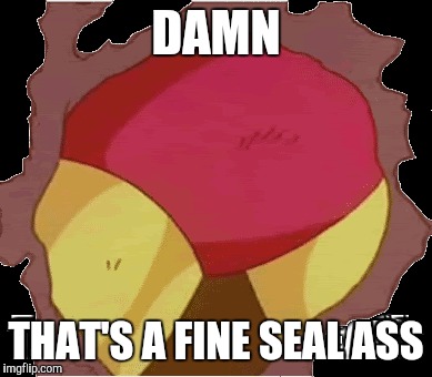 DAMN THAT'S A FINE SEAL ASS | made w/ Imgflip meme maker