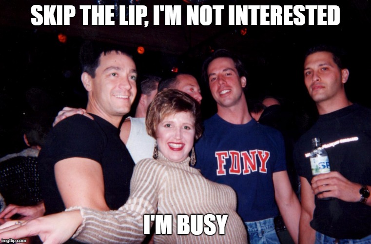 SKIP THE LIP, I'M NOT INTERESTED; I'M BUSY | image tagged in lena | made w/ Imgflip meme maker