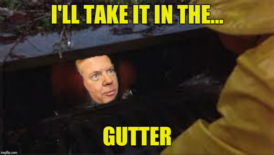 I'LL TAKE IT IN THE... GUTTER | made w/ Imgflip meme maker