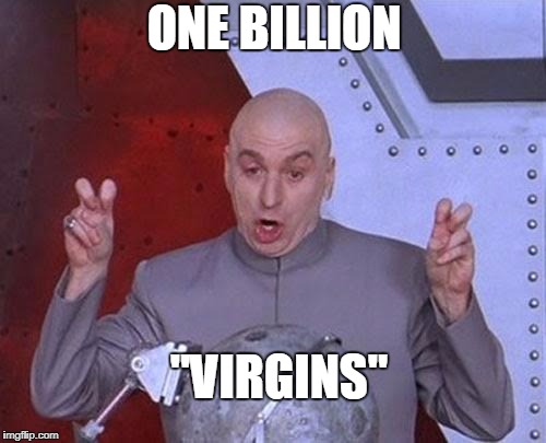 Dr Evil Laser Meme | "VIRGINS" ONE BILLION | image tagged in memes,dr evil laser | made w/ Imgflip meme maker