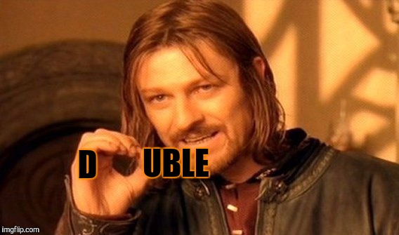 One Does Not Simply Meme | D UBLE | image tagged in memes,one does not simply | made w/ Imgflip meme maker