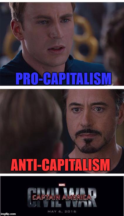 Marvel Civil War 1 | PRO-CAPITALISM; ANTI-CAPITALISM | image tagged in memes,marvel civil war 1 | made w/ Imgflip meme maker